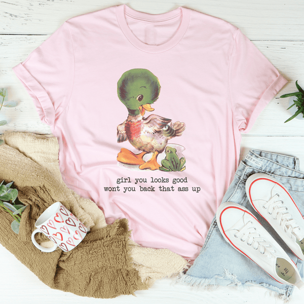 Girl You Looks Good Wont You Back That Ass Up Tee Pink / S Peachy Sunday T-Shirt