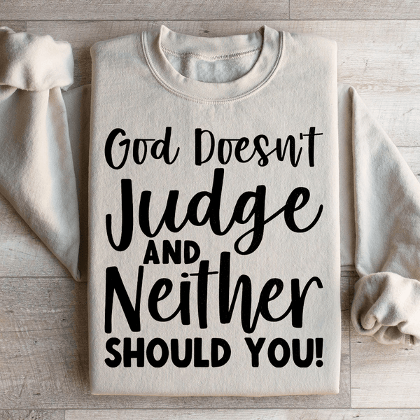 God Doesn't Judge And Neither Should You Sweatshirt Sand / S Peachy Sunday T-Shirt