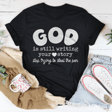 God Is Still Writing Your Story Stop Trying To Steal The Pen Tee Black Heather / S Peachy Sunday T-Shirt