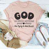 God Is Still Writing Your Story Stop Trying To Steal The Pen Tee Heather Prism Peach / S Peachy Sunday T-Shirt