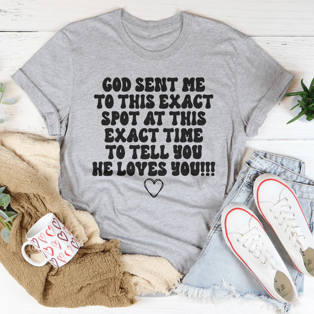 God Sent Me To This Exact Spot At This Exact Time To Tell You He Love You Tee Athletic Heather / S Peachy Sunday T-Shirt