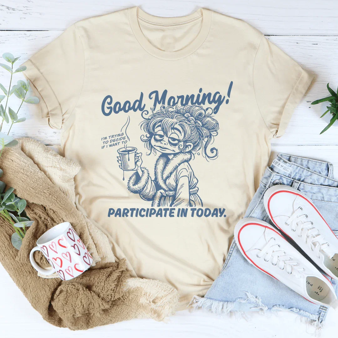 Good Morning I'm Trying To Decide If I Want To Participate In Today Tee Soft Cream / S Peachy Sunday T-Shirt