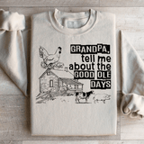 Grandpa Tell Me About The Good Ole Days Sweatshirt Sand / S Peachy Sunday T-Shirt