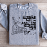 Grandpa Tell Me About The Good Ole Days Sweatshirt Sport Grey / S Peachy Sunday T-Shirt