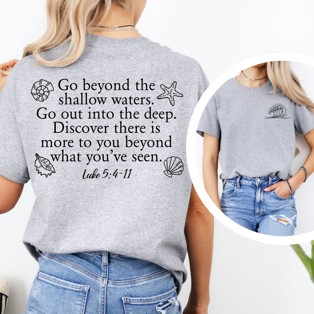 Go Beyond the Shallow Waters Luke 5:4-11 Bible Verse Tee