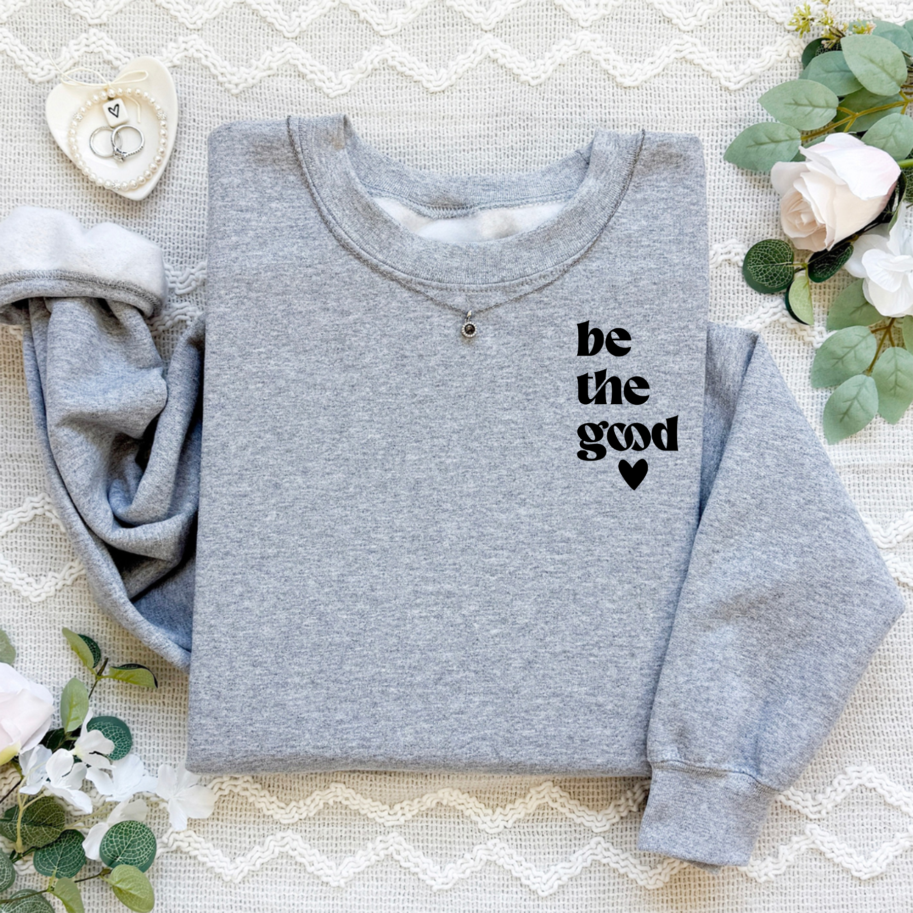 Be The Good Sweatshirt