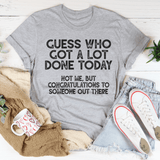 Guess who Got A Lot Done Today Tee Athletic Heather / S Peachy Sunday T-Shirt
