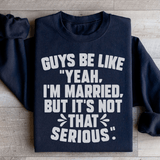 Guys Be Like Yeah I'm Married Sweatshirt Black / S Peachy Sunday T-Shirt