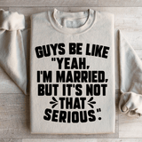 Guys Be Like Yeah I'm Married Sweatshirt Sand / S Peachy Sunday T-Shirt