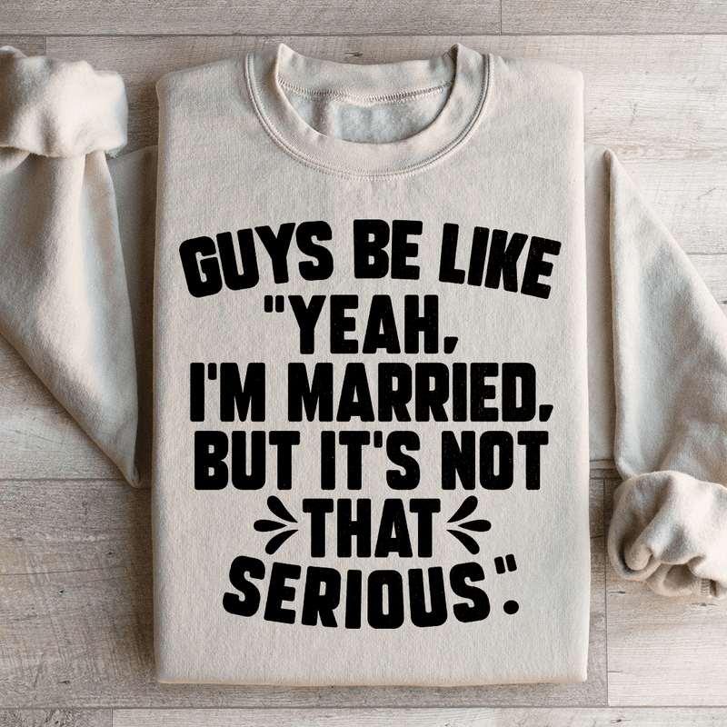Guys Be Like Yeah I'm Married Sweatshirt Sand / S Peachy Sunday T-Shirt