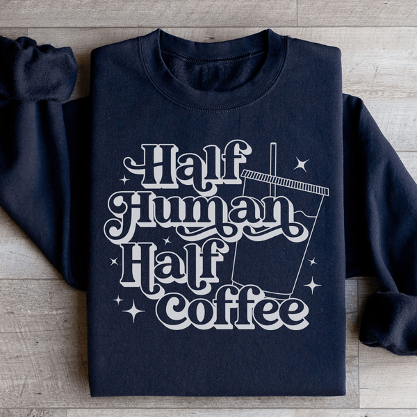 Half Human Half Coffee Sweatshirt Black / S Peachy Sunday T-Shirt