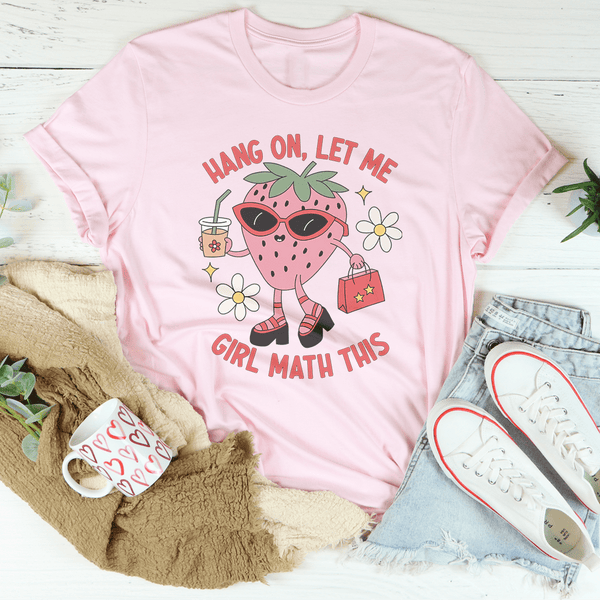 Hang On Let Me Girl Math This Tee Pink / S Peachy Sunday T-Shirt