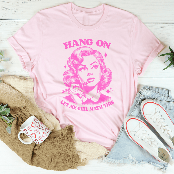 Hang On Let Me Girl Math This Tee Pink / S Peachy Sunday T-Shirt