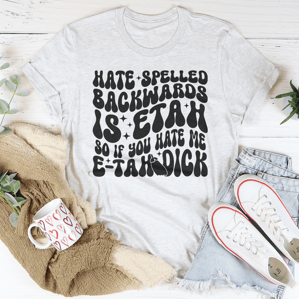 Hate Spelled Backwards Tee Ash / S Peachy Sunday T-Shirt