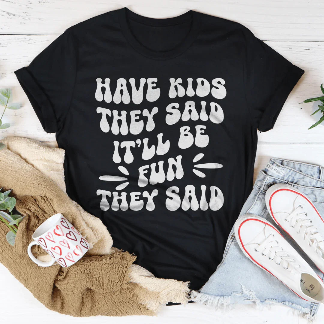 Have Kids They Said It’ll Be Fun They Said Tee Black Heather / S Peachy Sunday T-Shirt