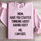 Have You Started Thinking About Having Kids Sweatshirt Light Pink / S Peachy Sunday T-Shirt