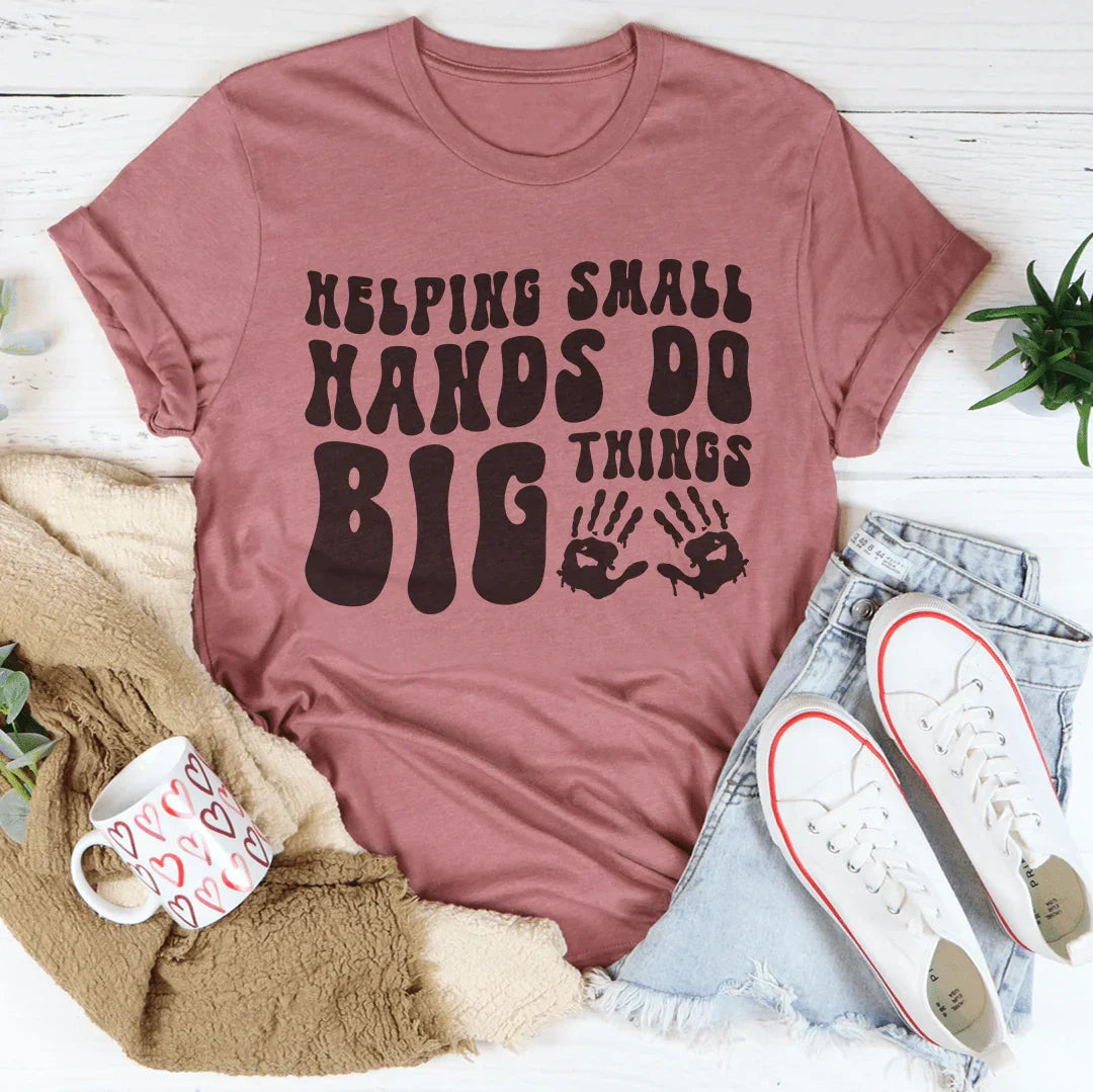 Helping Small Hands Do Big Things Tee Mauve / S Peachy Sunday T-Shirt