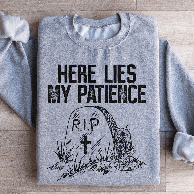 Here Lies My Patience Sweatshirt Sport Grey / S Peachy Sunday T-Shirt