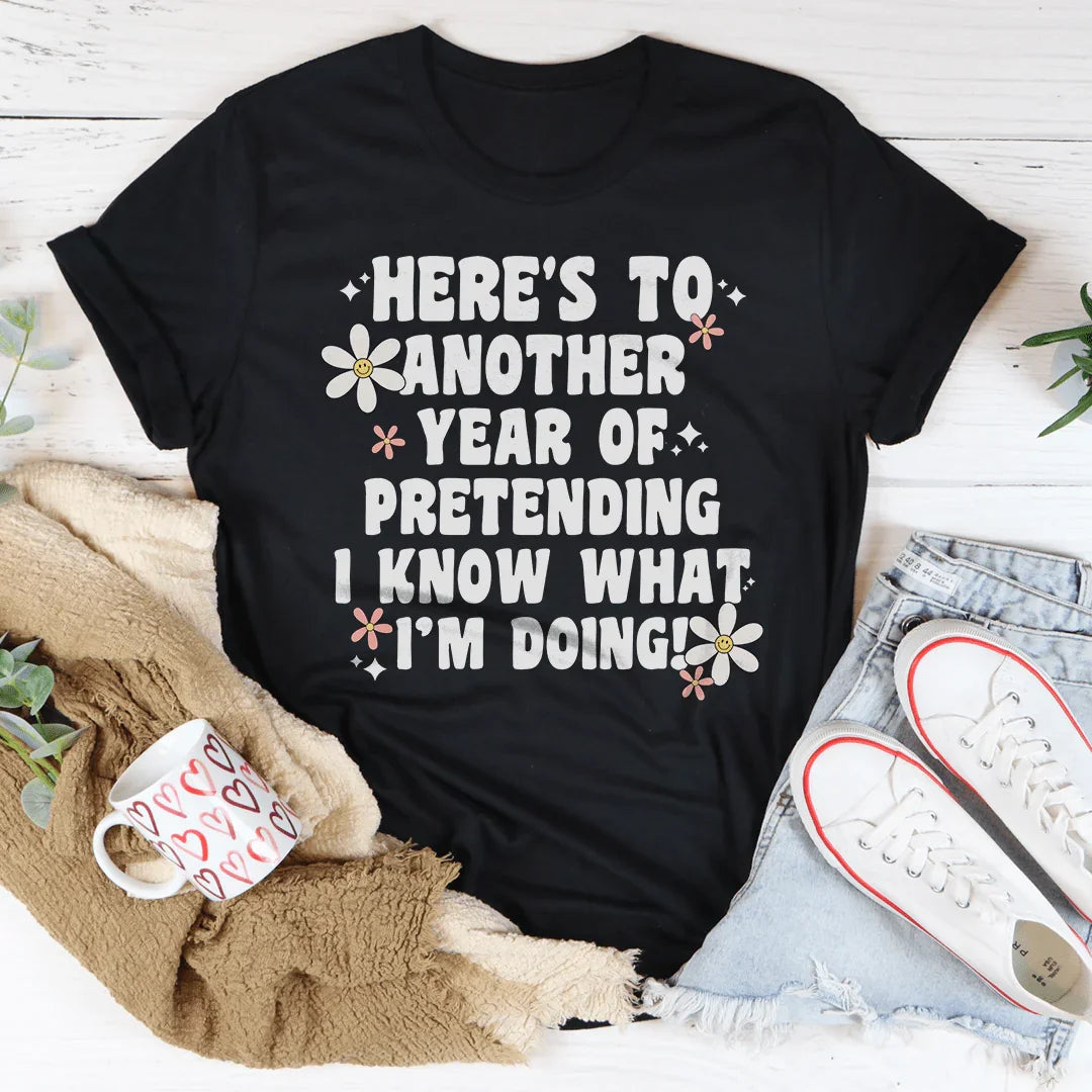 Here's To  Another Year Of Pretending I Know What I'm Doing Tee Black Heather / S Peachy Sunday T-Shirt