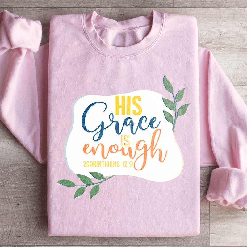 His Grace Is Enough Sweatshirt Light Pink / S Peachy Sunday T-Shirt