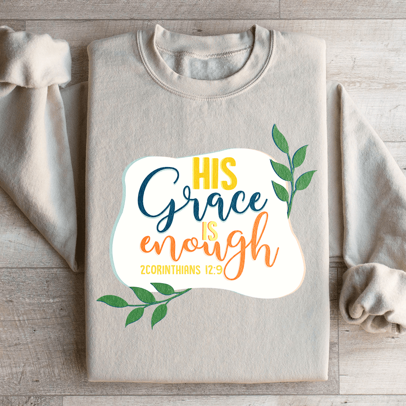 His Grace Is Enough Sweatshirt Sand / S Peachy Sunday T-Shirt