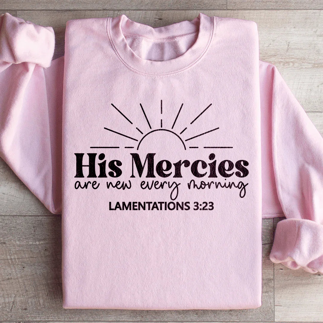 His Mercies Are New Every Morning Sweatshirt Peachy Sunday T-Shirt