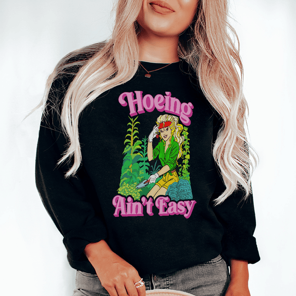 Hoeing Ain't Easy Sweatshirt Black / S Peachy Sunday T-Shirt