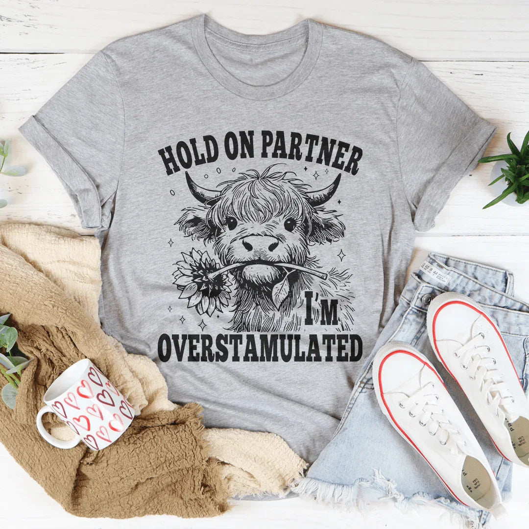 Hold On Partner I'm Overstamulated Tee Athletic Heather / S Peachy Sunday T-Shirt