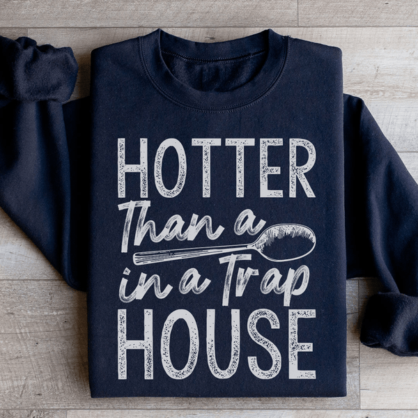 Hotter Than A Spoon In A Trap House Sweatshirt Black / S Peachy Sunday T-Shirt