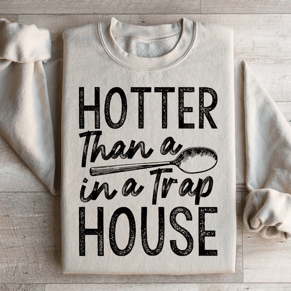 Hotter Than A Spoon In A Trap House Sweatshirt Sand / S Peachy Sunday T-Shirt