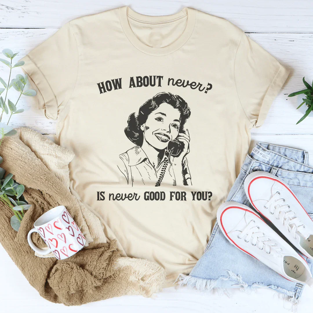 How About Never Is Never Good For You Tee Soft Cream / S Peachy Sunday T-Shirt