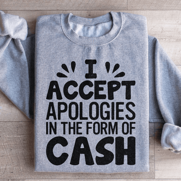 I Accept Apologies In The Form Of Cash Sweatshirt Peachy Sunday T-Shirt