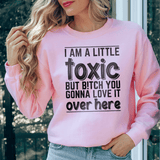 I Am A Little Toxic Sweatshirt Light Pink / S Peachy Sunday T-Shirt