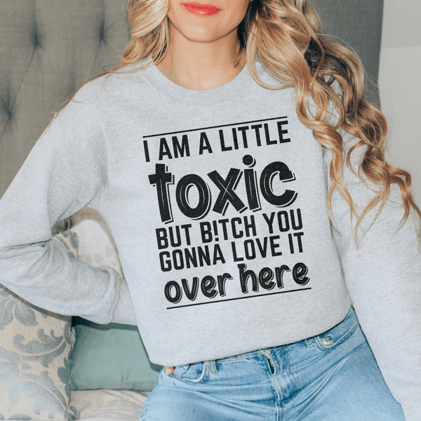 I Am A Little Toxic Sweatshirt Sport Grey / S Peachy Sunday T-Shirt
