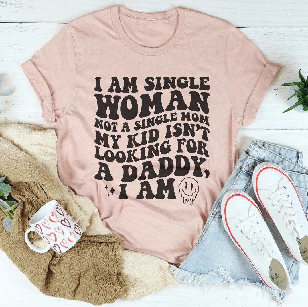 I Am Single Woman Not A Single Mom Tee Heather Prism Peach / S Peachy Sunday T-Shirt