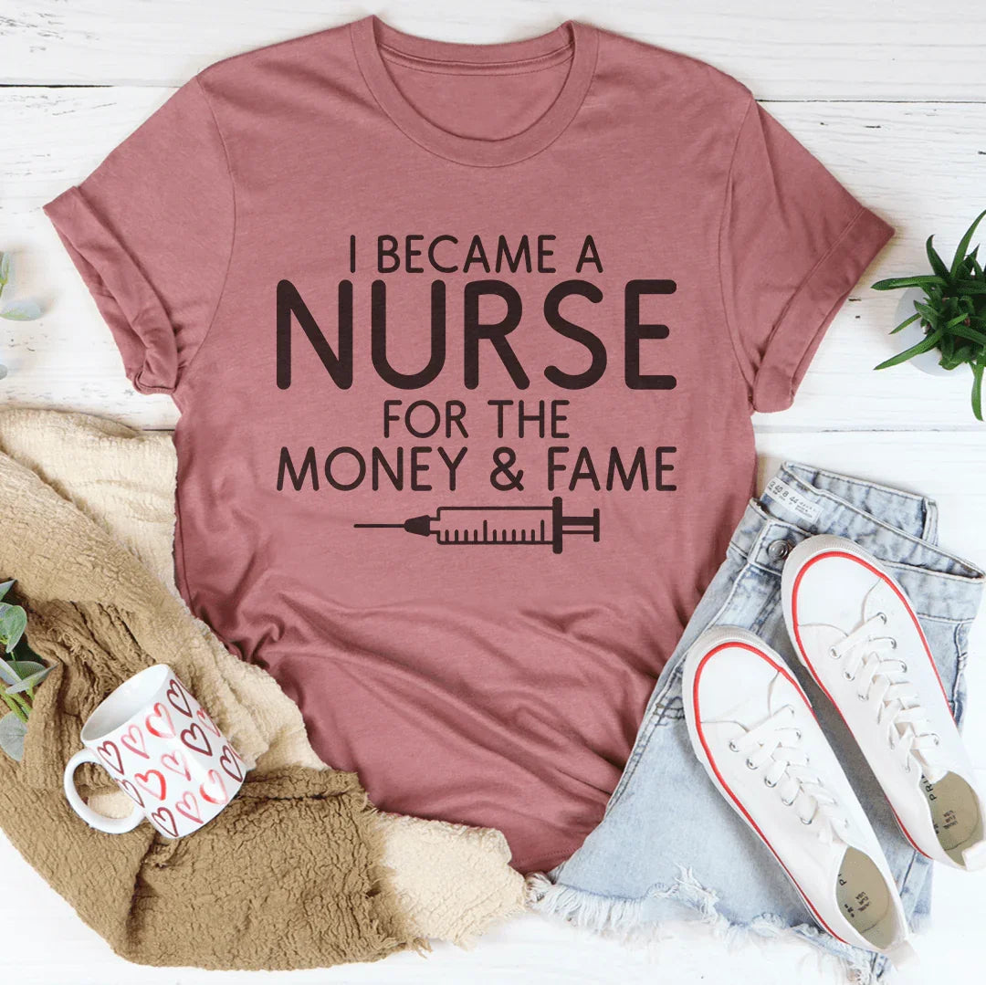 I Became A Nurse For The Money & Fame Tee Mauve / S Peachy Sunday T-Shirt