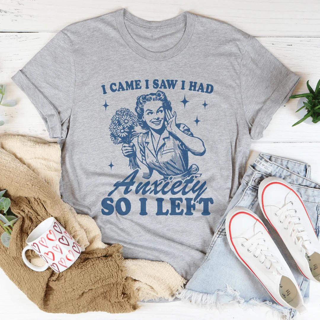 I Came I Saw I Had Anxiety So I Left Tee Athletic Heather / S Peachy Sunday T-Shirt