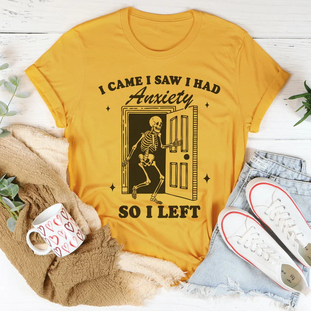 I Came I Saw I Had Anxiety So I Left Tee Mustard / S Peachy Sunday T-Shirt