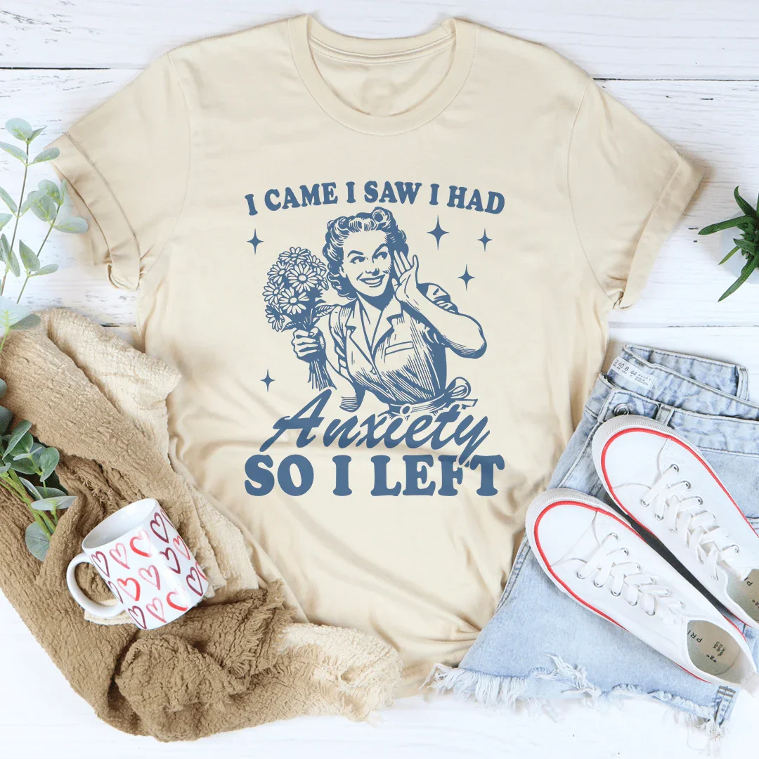 I Came I Saw I Had Anxiety So I Left Tee Soft Cream / S Peachy Sunday T-Shirt