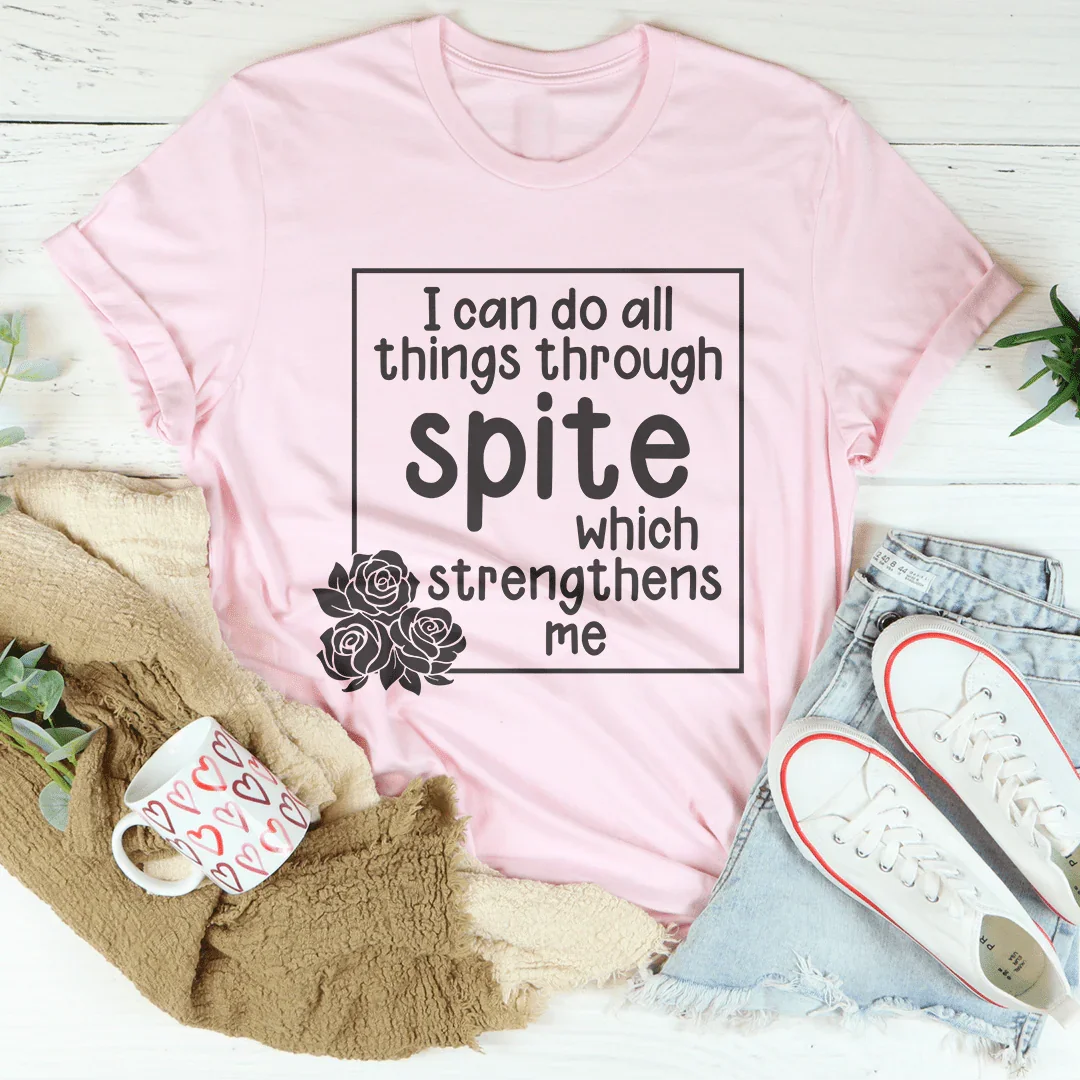 I Can Do All Things Through Spite Which Strengthens Me Tee Pink / S Peachy Sunday T-Shirt