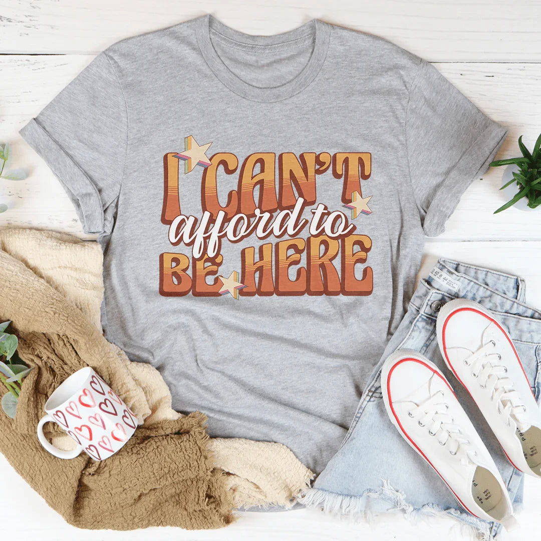 I Can't Afford To Be Here Tee Athletic Heather / S Peachy Sunday T-Shirt