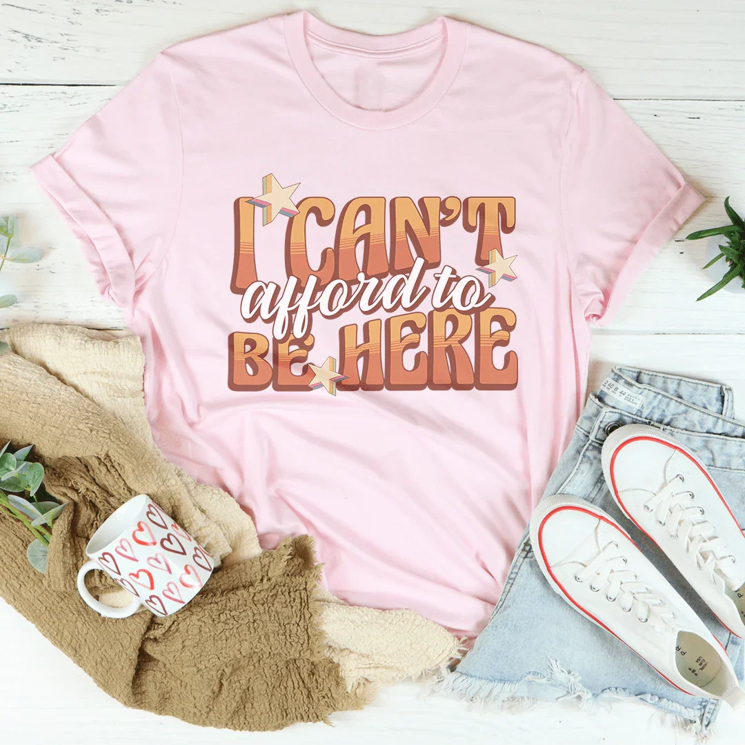 I Can't Afford To Be Here Tee Pink / S Peachy Sunday T-Shirt