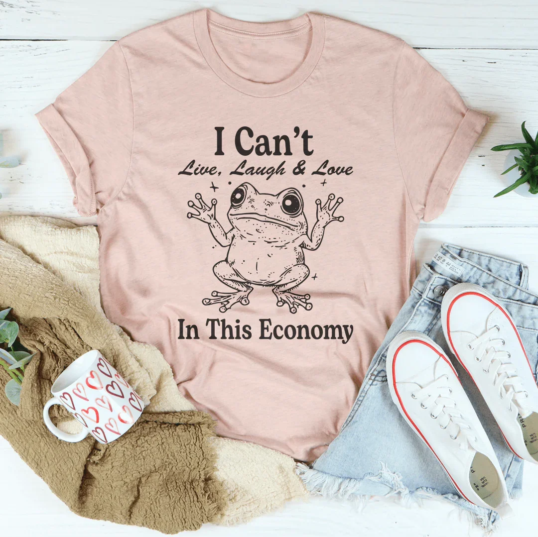 I Can't Live Laugh & Love In This Economy Tee Heather Prism Peach / S Peachy Sunday T-Shirt