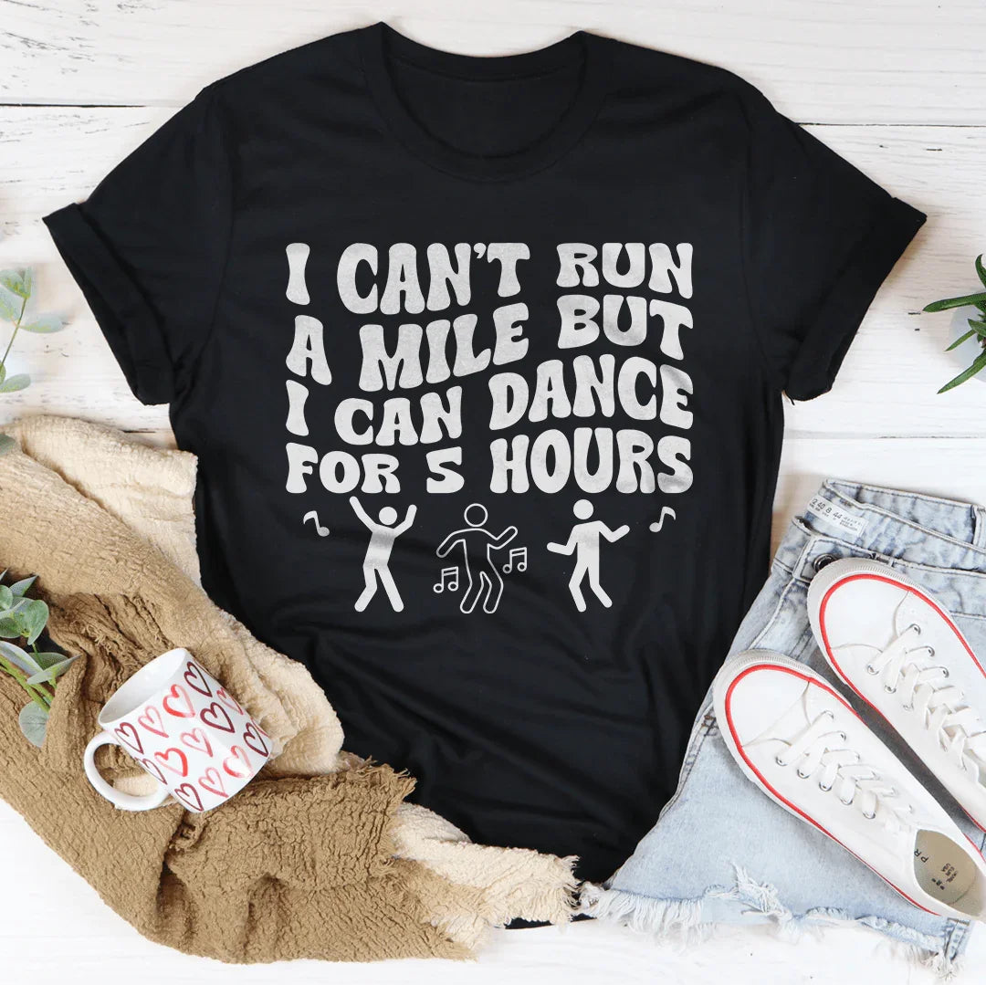 I Can't Run A Mile But I Can Dance For 5 Hours Tee Black Heather / S Peachy Sunday T-Shirt