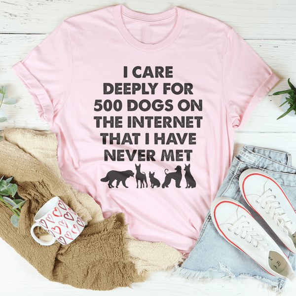 I Care Deeply For 500 Dogs On The Internet That I Have Never Met Tee Pink / S Peachy Sunday T-Shirt