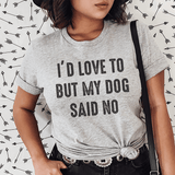 I'd Love To But My Dog Said No Tee Athletic Heather / S Peachy Sunday T-Shirt