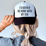 I'd Rather Be Home With My Dog Trucker Caps Green / One size Printify Hats T-Shirt
