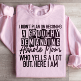 I Didn't Plan On Becoming A Grouchy Mom Sweatshirt Peachy Sunday T-Shirt