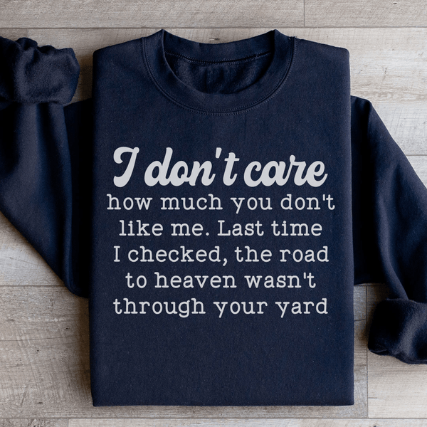 I Don't Care How Much You Don't Like Me Sweatshirt Black / S Peachy Sunday T-Shirt