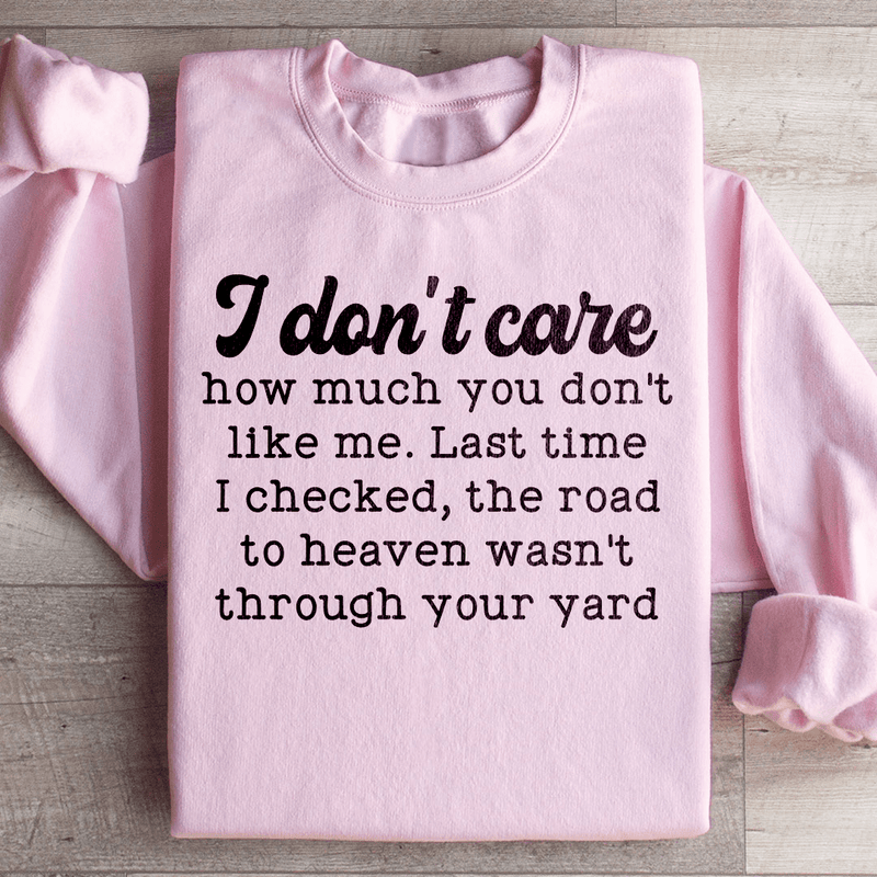 I Don't Care How Much You Don't Like Me Sweatshirt Light Pink / S Peachy Sunday T-Shirt